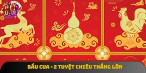 Bầu Cua - 2 Tuyệt Chiêu Thắng Lớn Mà Bạn Nên Nắm Vững