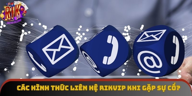 3 hình thức liên hệ Rikvip được sử dụng nhiều 3 hình thức liên hệ Rikvip được sử dụng nhiều