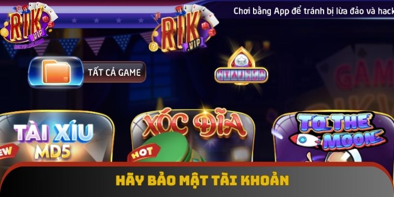 Hãy bảo mật tài khoản Hãy bảo mật tài khoản