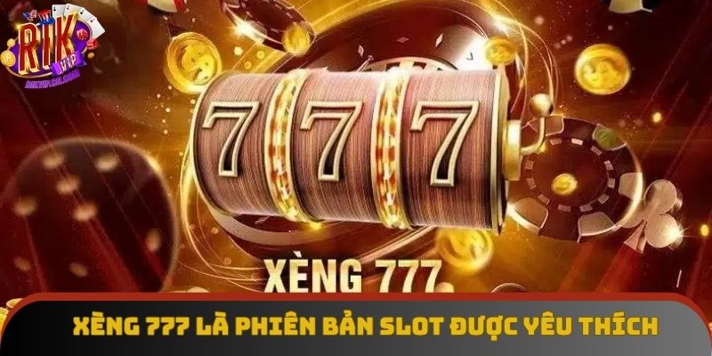 Phiên bản Xèng 777 với sức hấp dẫn đặc biệt