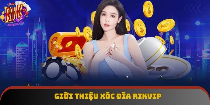 Giới thiệu xóc đĩa về các thông tin cơ bản