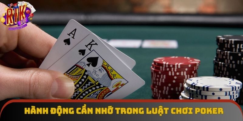 Hành động cần nhớ trong luật chơi poker 