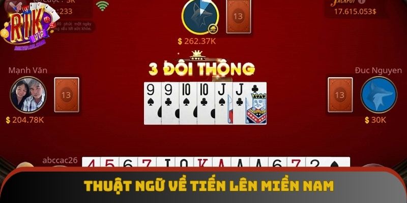 Nắm vững các thuật ngữ chơi Tiến lên miền Nam chuyên nghiệp