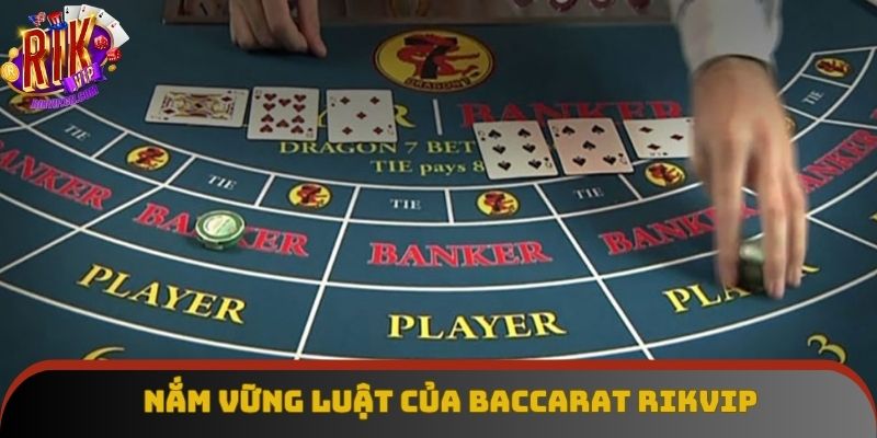 Toàn bộ những quy tắc và quy luật về Baccarat Rikvip
