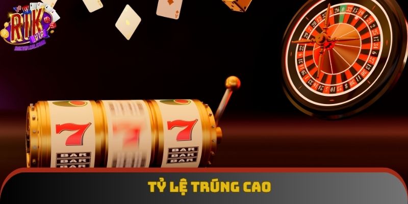 Mọi thành viên đều nhận được tỷ lệ trúng siêu cao